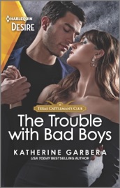 The Trouble with Bad Boys - Katherine Garbera by  Katherine Garbera PDF Download