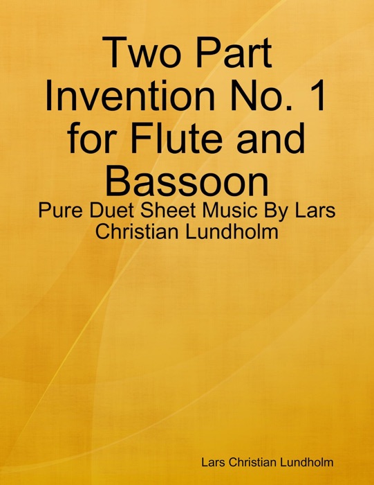 Two Part Invention No. 1 for Flute and Bassoon - Pure Duet Sheet Music By Lars Christian Lundholm