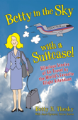 Betty in the Sky with a Suitcase: Hilarious Stories of Air Travel by the World's Favorite Flight Attendant - Betty N. Thesky