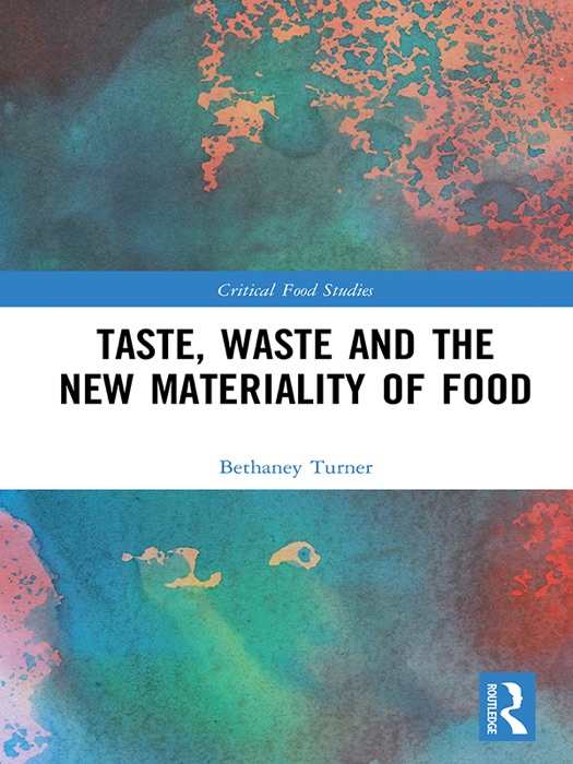 Taste, Waste and the New Materiality of Food