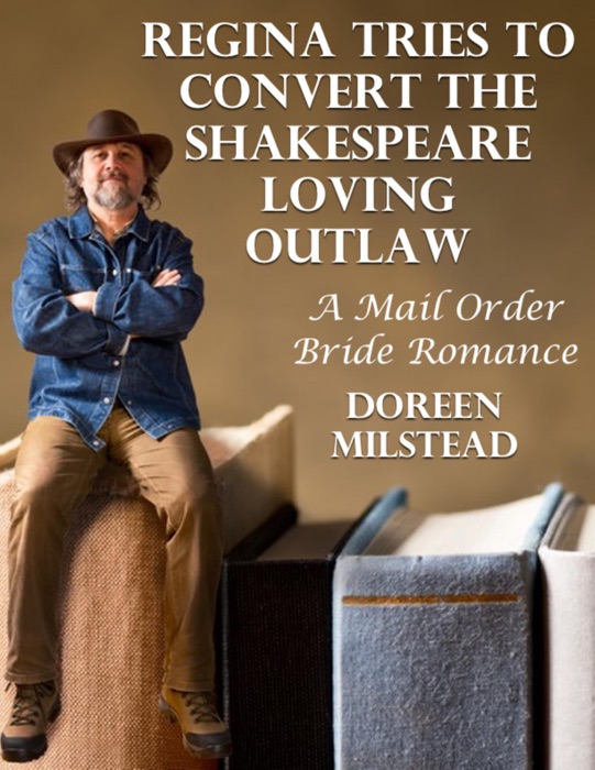 Regina Tries to Convert the Shakespeare Loving Outlaw: A Mail Order Bride Romance