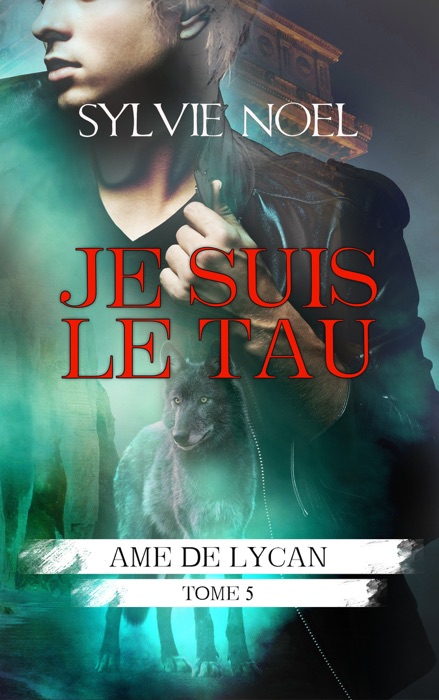 Je suis le Tau (Ame de Lycan T.5)