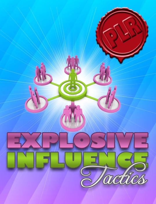 Explosive Influence Tactics
