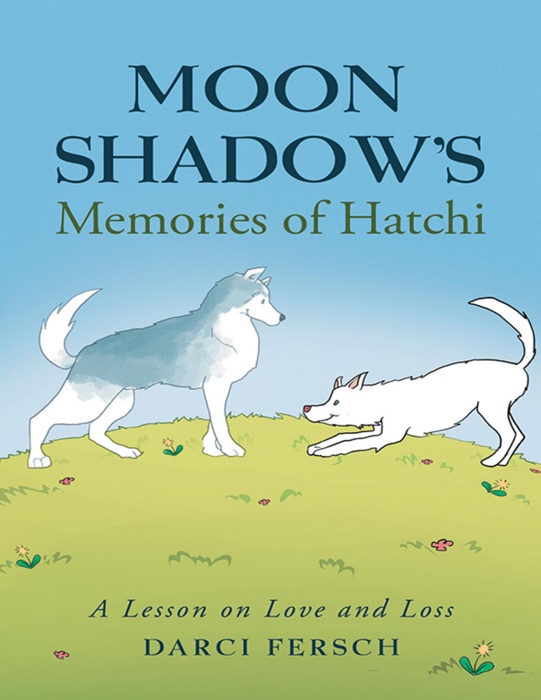 Moon Shadow’s Memories of Hatchi: A Lesson On Love and Loss