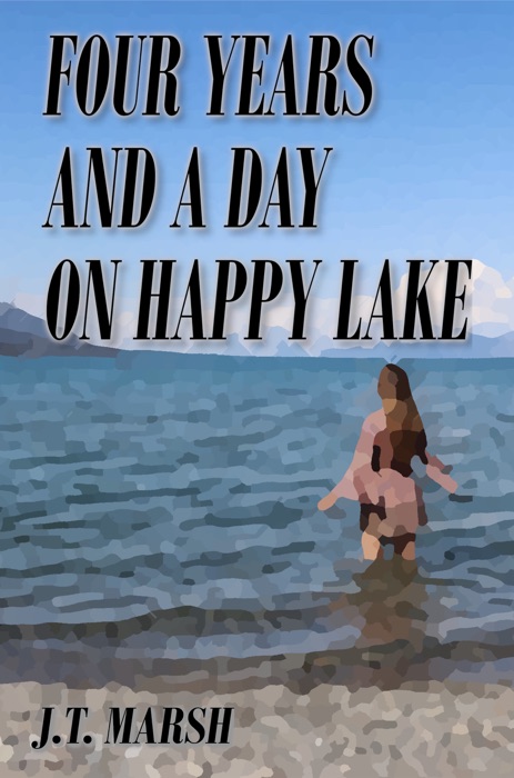 Four Years and a Day on Happy Lake: A Novel