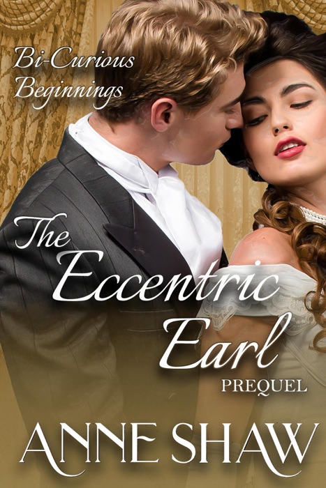 Bi-Curious Beginnings: The Eccentric Earl Prequel