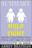 Abbey Beathan - Summary of Hold Me Tight: Seven Conversations for a Lifetime of Love by Sue Johnson artwork