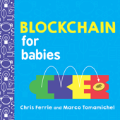 Blockchain for Babies - Chris Ferrie & Marco Tomamichel