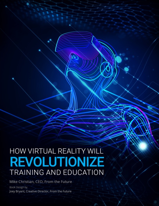 How Virtual Reality Will Revolutionize Training and Education