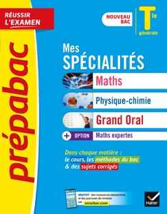 Prépabac Mes spécialités Maths, Physique-chimie, Grand oral & Maths expertes Tle générale - Collectif