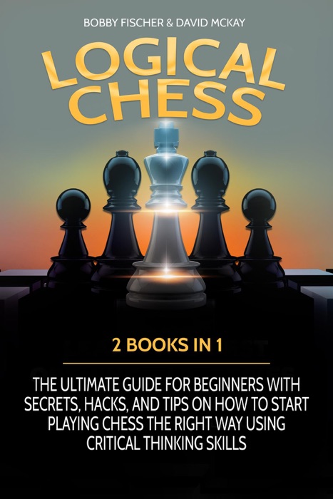 LOGICAL CHESS: 2 BOOKS IN 1