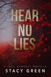 Hear No Lies (A Lucy Kendall prequel novella) - Stacy Green by  Stacy Green PDF Download
