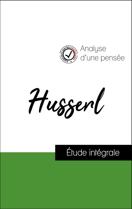 Analyse d'une pensée : Husserl (résumé et fiche de lecture plébiscités par les enseignants sur fichedelecture.fr)