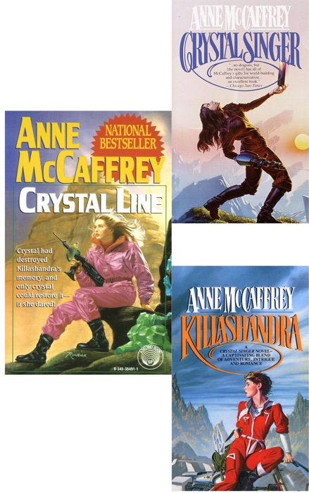 Crystal Singer Trilogy Series: Crystal Singer, Killashandra, Crystal Line.