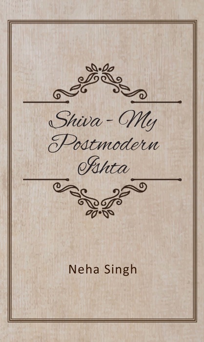Shiva: My Postmodern Ishta - The Relevance of Piety Today