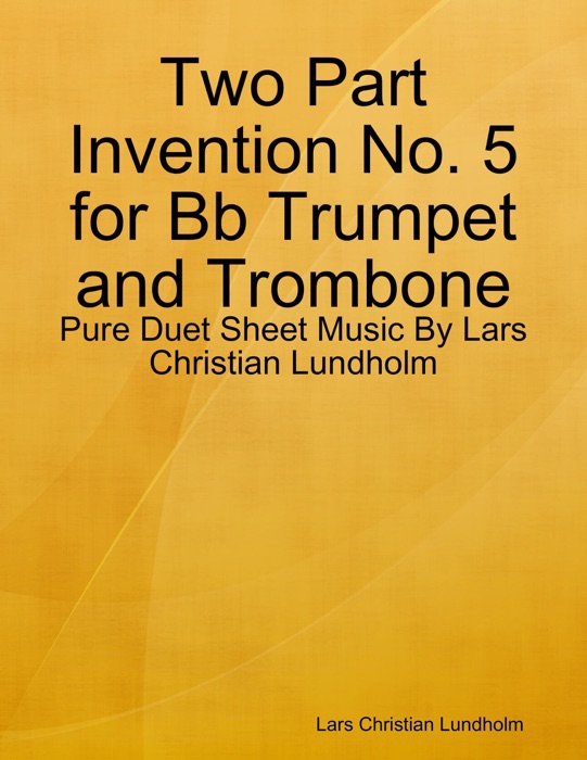 Two Part Invention No. 5 for Bb Trumpet and Trombone - Pure Duet Sheet Music By Lars Christian Lundholm
