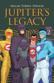 Jupiter's Legacy Vol. 2 (Netflix Edition) - Mark Millar, Wilfredo Torres, Chris Sprouse, Walden Wong, Davide Gianfelice, Karl Story, Rick Burchett & Ty Templeton by  Mark Millar, Wilfredo Torres, Chris Sprouse, Walden Wong, Davide Gianfelice, Karl Story, Rick Burchett & Ty Templeton PDF Download