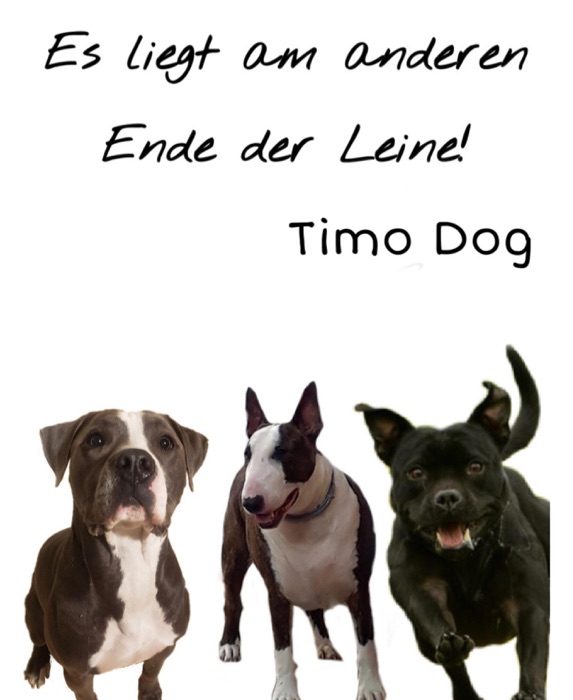 Es liegt am anderen Ende der Leine!