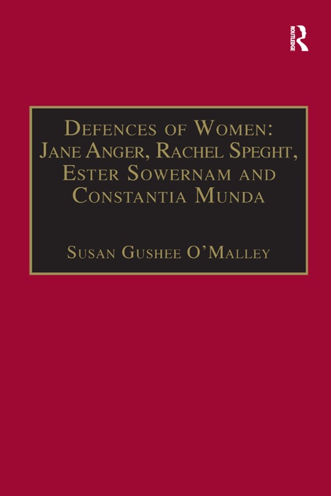 Defences of Women: Jane Anger,  Rachel Speght, Ester Sowernam and Constantia Munda