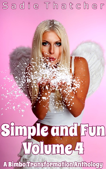 Simple and Fun Volume 4: A Bimbo Transformation Anthology