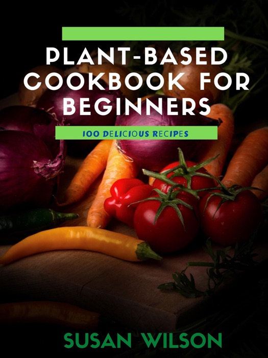 Plant-based Cookbook for Beginners