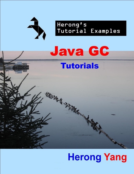 Java GC Tutorials - Herong's Tutorial Examples