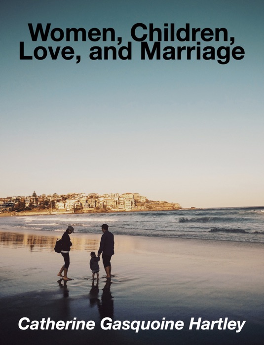 Women, Children, Love, and Marriage