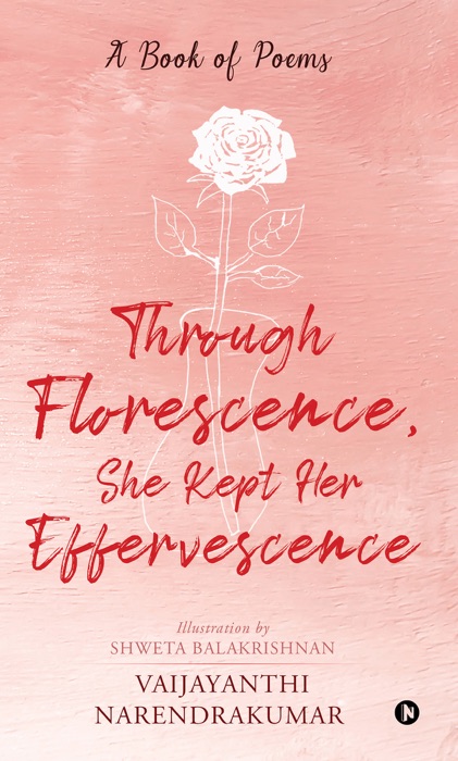 Through florescence, she kept her effervescence