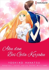 Aku dan Bos Gila Kerjaku - Yoshiko Hanatsu & Cathy Williams by  Yoshiko Hanatsu & Cathy Williams PDF Download