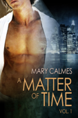 A Matter of Time: Vol. 1 - Mary Calmes