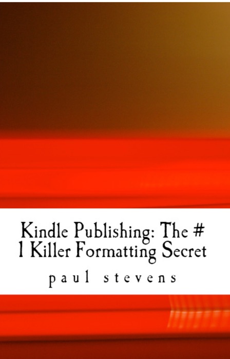 Kindle Publishing: The # 1 Killer Formatting Secret