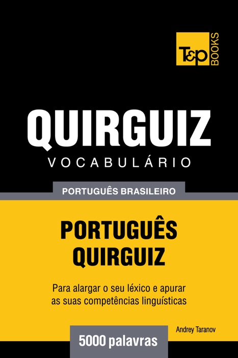 Vocabulário Português Brasileiro-Quirguiz: 5000 Palavras