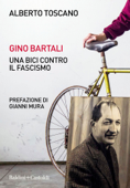 Gino Bartali. Una bici contro il fascismo - Alberto Toscano