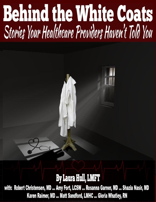 Behind the White Coats: Stories Your Healthcare Providers Haven't Told You