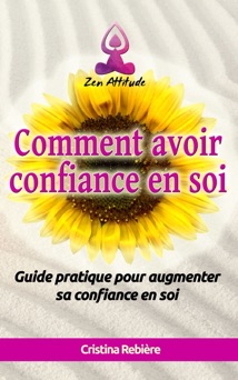 Comment avoir confiance en soi - Olivier Rebière & Cristina Rebière
