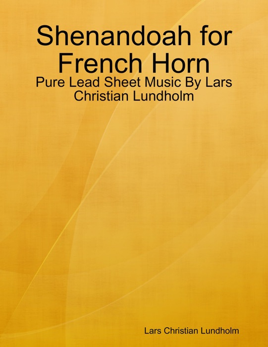 Shenandoah for French Horn - Pure Lead Sheet Music By Lars Christian Lundholm