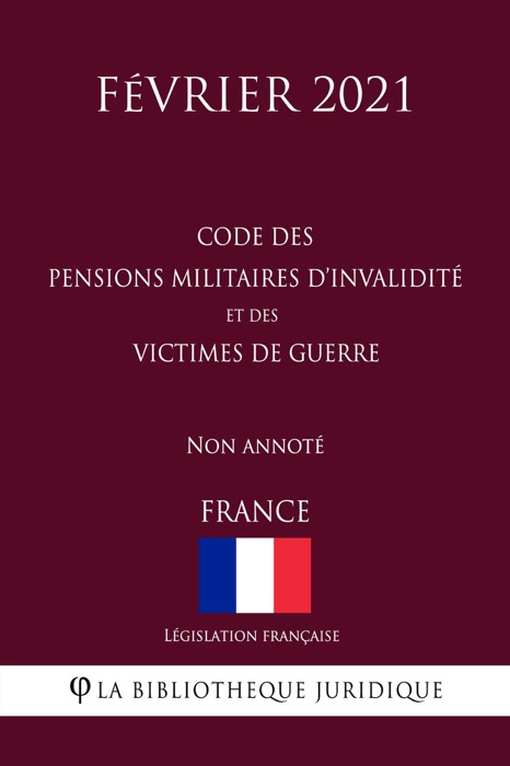 Code des pensions militaires d'invalidité et des victimes de guerre (France) (Février 2021) Non annoté