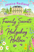 Family Secrets at Hedgehog Hollow - Jessica Redland