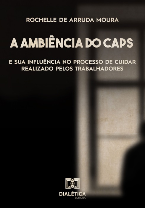 A ambiência do Centro de Atenção Psicossocial (CAPS) e sua influência no processo de cuidar realizado pelos trabalhadores