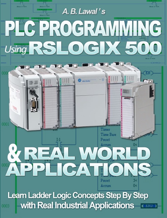 PLC Programming Using RSLogix 500 & Real World Applications