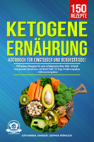 Katharina Janssen & Sophia Fröhlich - Ketogene Ernährung Kochbuch für Einsteiger und Berufstätige! artwork