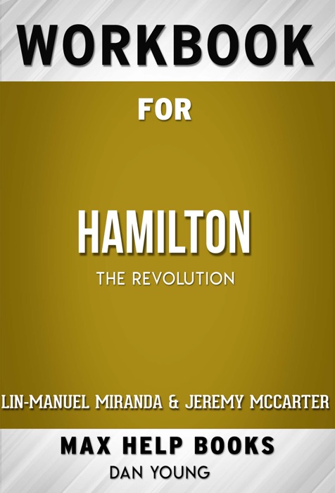 Hamilton: The Revolution by Lin-Manuel Miranda and Jeremy McCarter (MaxHelp Workbooks)