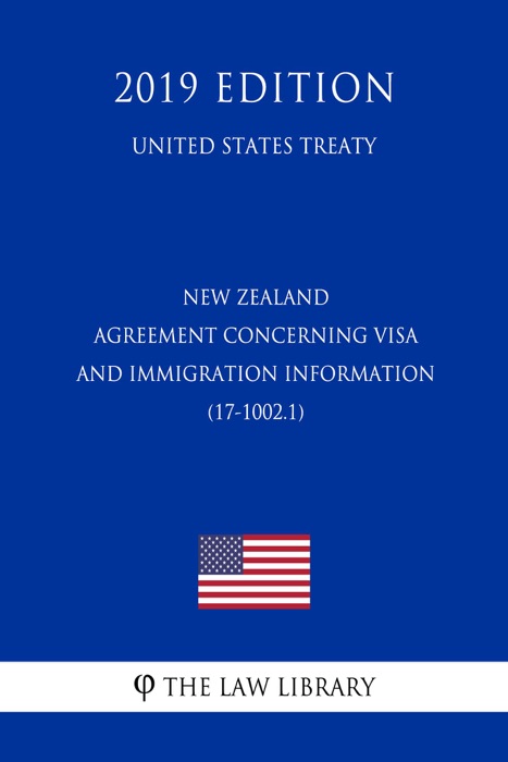 New Zealand - Agreement concerning Visa and Immigration Information (17-1002.1) (United States Treaty)