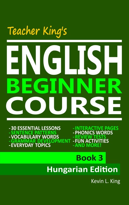 Teacher King’s English Beginner Course Book 3: Hungarian Edition