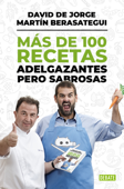Más de 100 recetas adelgazantes pero sabrosas - David De Jorge & Martín Berasategui