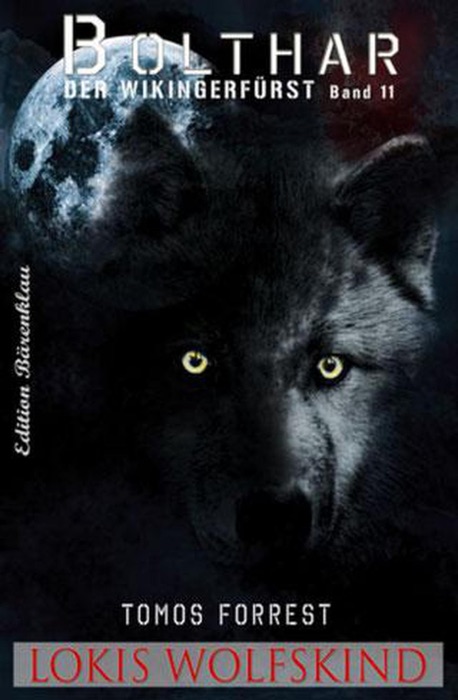 Bolthar, der Wikingerfürst Band 11: Lokis Wolfskind