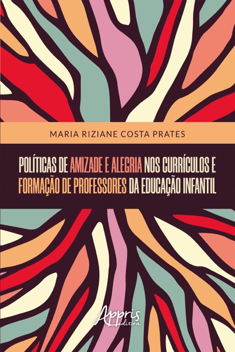 Políticas de Amizade e Alegria nos Currículos e Formação de Professores da Educação Infantil