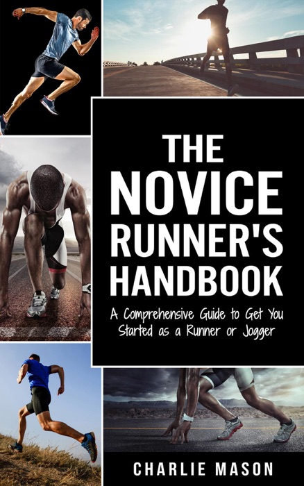 Runner's Handbook A Comprehensive Guide to Get You Started as a Runner or Jogger