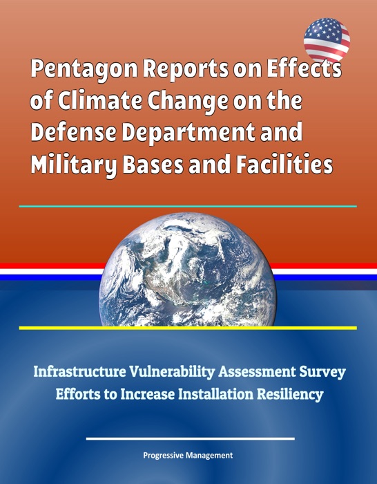 Pentagon Reports on Effects of Climate Change on the Defense Department and Military Bases and Facilities, Infrastructure Vulnerability Assessment Survey, Efforts to Increase Installation Resiliency