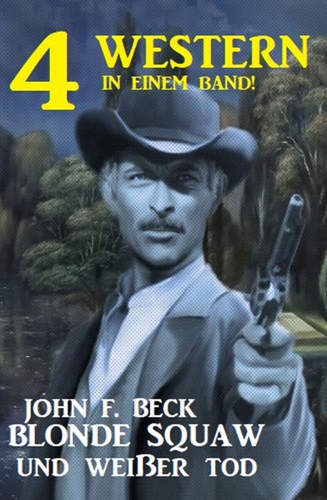 Blonde Squaw und Weißer Tod: 4 Western